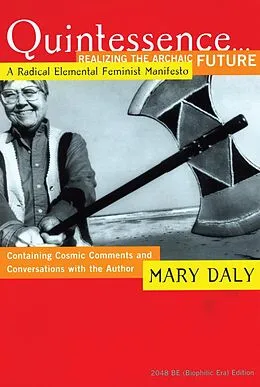 E-Book (epub) Quintessence...Realizing the Archaic Future von Mary Daly
