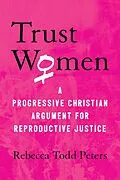 E-Book (epub) Trust Women von Rebecca Todd Peters