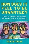 E-Book (epub) How Does It Feel to Be Unwanted? von Eileen Truax