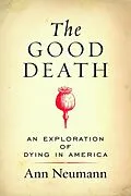 E-Book (epub) The Good Death von Ann Neumann