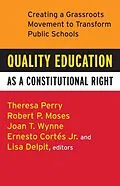 E-Book (epub) Quality Education as a Constitutional Right von Theresa Perry, Robert P. Moses, Ernesto Cortes