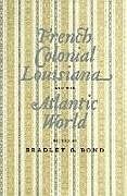French Colonial Louisiana and the Atlantic World