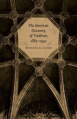 Livre Relié The American Discovery of Tradition, 1865-1942 de Michael D Clark
