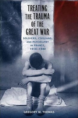 Fester Einband Treating the Trauma of the Great War von Gregory M Thomas