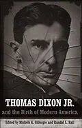 E-Book (pdf) Thomas Dixon Jr. and the Birth of Modern America von 