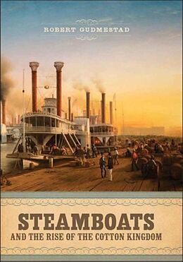 Fester Einband Steamboats and the Rise of the Cotton Kingdom von Robert H Gudmestad