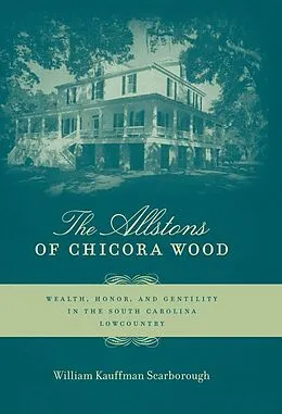 E-Book (epub) The Allstons of Chicora Wood von William Kauffman Scarborough