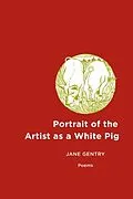 E-Book (pdf) Portrait of the Artist as a White Pig von Jane Gentry
