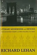 E-Book (epub) Literary Modernism and Beyond von Richard Lehan
