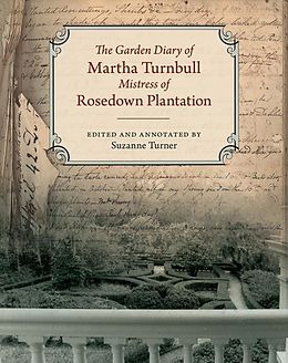 E-Book (epub) The Garden Diary of Martha Turnbull, Mistress of Rosedown Plantation von Martha Turnbull