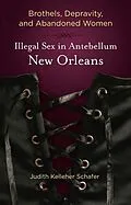 E-Book (epub) Brothels, Depravity, and Abandoned Women von Judith Kelleher Schafer