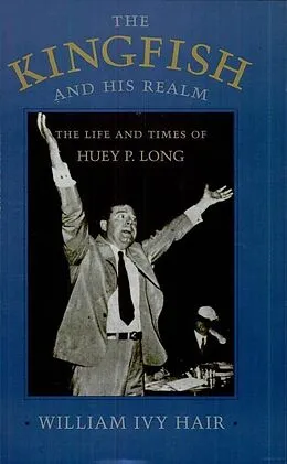 E-Book (epub) The Kingfish and His Realm von William Ivy Hair