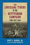 E-Book (epub) The Louisiana Tigers in the Gettysburg Campaign, June-July 1863 von Scott L. Mingus
