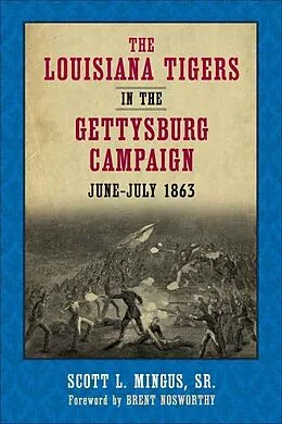 E-Book (epub) The Louisiana Tigers in the Gettysburg Campaign, June-July 1863 von Scott L. Mingus