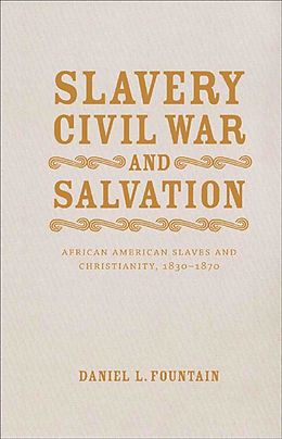 E-Book (epub) Slavery, Civil War, and Salvation von Daniel L. Fountain