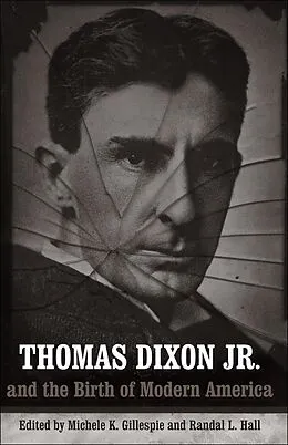 E-Book (epub) Thomas Dixon Jr. and the Birth of Modern America von 