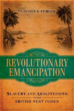 E-Book (epub) Revolutionary Emancipation von Claudius K. Fergus