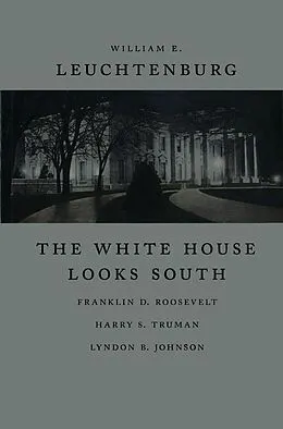 E-Book (epub) The White House Looks South von William E. Leuchtenburg