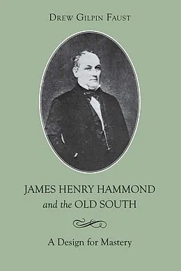 E-Book (epub) James Henry Hammond and the Old South von Drew Gilpin Faust