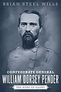 E-Book (epub) Confederate General William Dorsey Pender von Brian Steel Wills