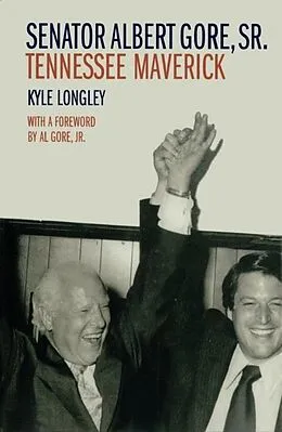 E-Book (pdf) Senator Albert Gore, Sr. von Kyle Longley
