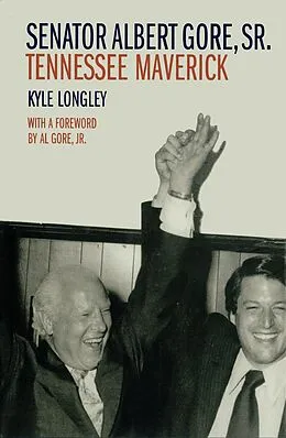 E-Book (epub) Senator Albert Gore, Sr. von Kyle Longley