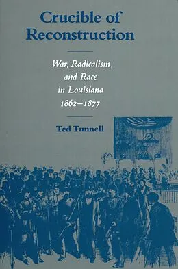 E-Book (epub) Crucible of Reconstruction von Ted Tunnell