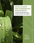 E-Book (epub) Using Plants for Stormwater Management von Dana Nunez Brown