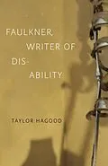 E-Book (epub) Faulkner, Writer of Disability von Taylor Hagood