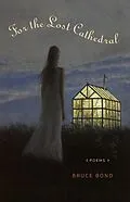 E-Book (epub) For the Lost Cathedral von Bruce Bond