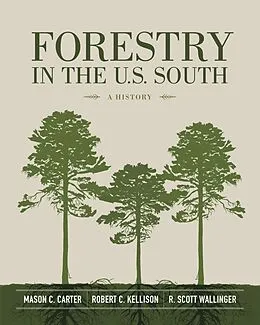E-Book (epub) Forestry in the U.S. South von Mason C. Carter, Robert C. Kellison, R. Scott Wallinger
