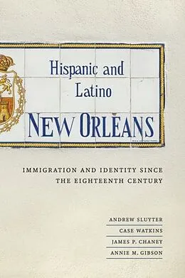 E-Book (pdf) Hispanic and Latino New Orleans von Andrew Sluyter, Case Watkins, James P. Chaney