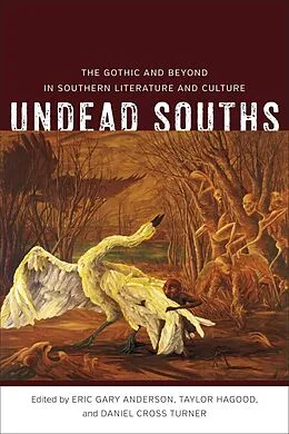 E-Book (epub) Undead Souths von Eric Gary Anderson, Taylor Hagood, Daniel Cross Turner