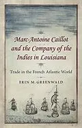 E-Book (epub) Marc-Antoine Caillot and the Company of the Indies in Louisiana von Erin M. Greenwald