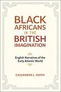 E-Book (epub) Black Africans in the British Imagination von Cassander L. Smith