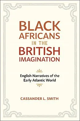 E-Book (epub) Black Africans in the British Imagination von Cassander L. Smith