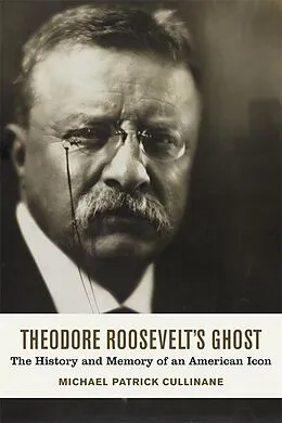 E-Book (epub) Theodore Roosevelt's Ghost von Michael Patrick Cullinane