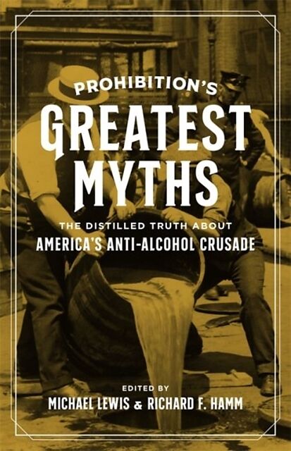 Prohibition's Greatest Myths