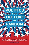 E-Book (epub) Politics for the Love of Fandom von Ashley Hinck