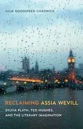 E-Book (epub) Reclaiming Assia Wevill von Julie Goodspeed-Chadwick