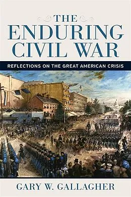 E-Book (epub) The Enduring Civil War von Gary W. Gallagher