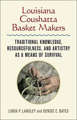E-Book (epub) Louisiana Coushatta Basket Makers von Linda Langley, Denise E. Bates
