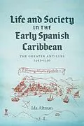 E-Book (epub) Life and Society in the Early Spanish Caribbean von Ida Altman
