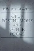 E-Book (epub) Opus Posthumous and Other Poems von David R. Slavitt