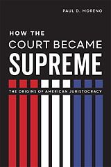 eBook (epub) How the Court Became Supreme de Paul D. Moreno