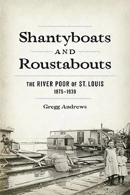 E-Book (epub) Shantyboats and Roustabouts von Gregg Andrews