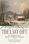 E-Book (epub) The Last Gift von Mary E. Wilkins Freeman