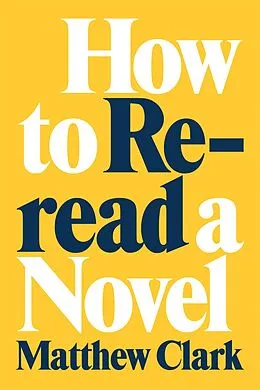 E-Book (epub) How to Reread a Novel von Matthew Clark