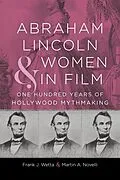 E-Book (epub) Abraham Lincoln and Women in Film von Frank J. Wetta, Martin A. Novelli