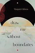 E-Book (epub) Draw Me without Boundaries von Margaret Gibson